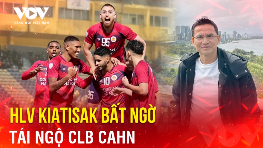 Tin bóng đá 20-5: HLV Kiatisak bất ngờ tái ngộ CLB CAHN